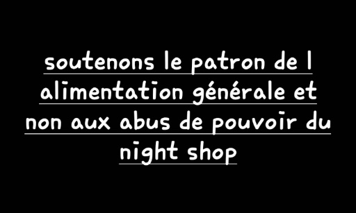 Soutenons le patron de l'alimentation générale : non aux abus du night shop