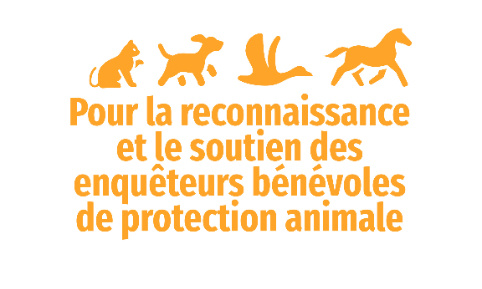 Pour la reconnaissance des enquêteurs bénévoles en protection animale