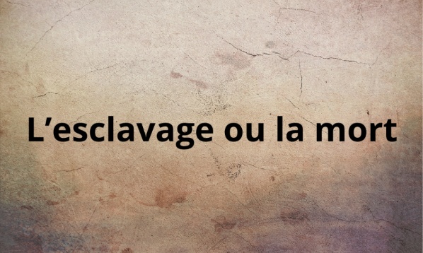 Non à l'esclavage ou la mort !