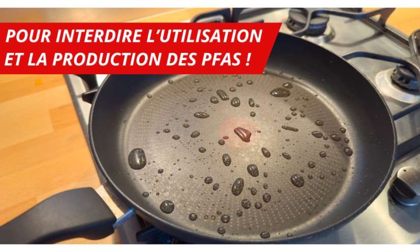 Pour l’interdiction de la production et de l’utilisation des PFAS (polluants éternels) en France !